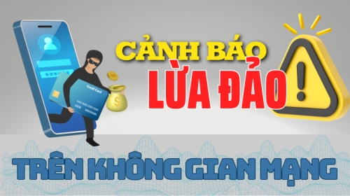 Cảnh giác với các thủ đoạn lừa đảo tinh vi trên không gian mạng